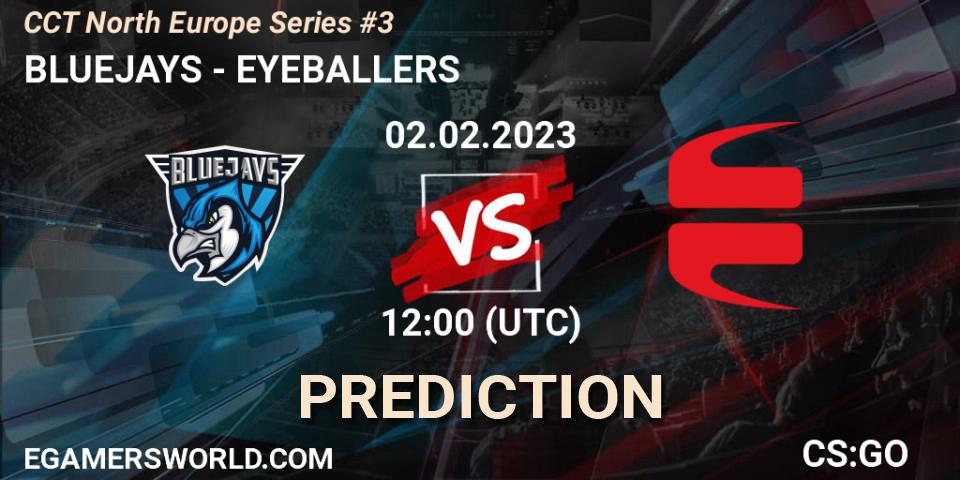 Prognose für das Spiel BLUEJAYS VS EYEBALLERS. 02.02.23. CS2 (CS:GO) - CCT North Europe Series #3