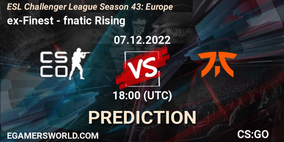 Prognose für das Spiel ex-Finest VS fnatic Rising. 07.12.22. CS2 (CS:GO) - ESL Challenger League Season 43: Europe