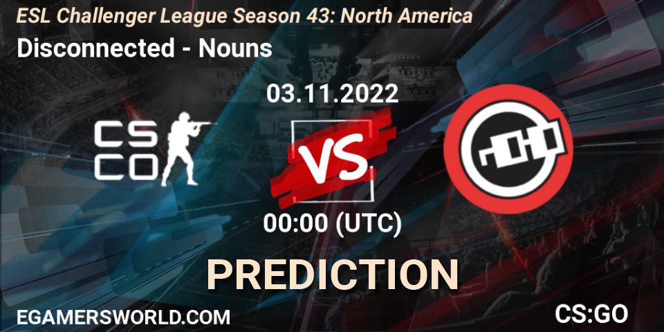 Prognose für das Spiel Disconnected VS Nouns. 03.11.2022 at 00:00. Counter-Strike (CS2) - ESL Challenger League Season 43: North America