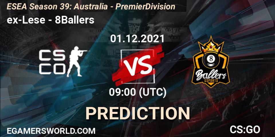 Prognose für das Spiel ex-Lese VS 8Ballers. 06.12.2021 at 09:00. Counter-Strike (CS2) - ESEA Season 39: Australia - Premier Division