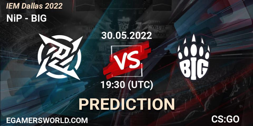 Prognose für das Spiel NiP VS BIG. 30.05.22. CS2 (CS:GO) - IEM Dallas 2022