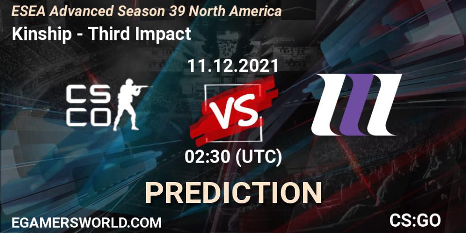 Prognose für das Spiel Kinship VS Third Impact. 11.12.21. CS2 (CS:GO) - ESEA Season 39: Advanced Division - North America