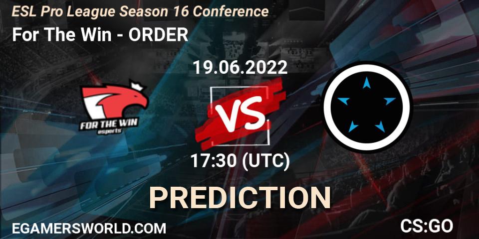 Prognose für das Spiel For The Win VS ORDER. 19.06.22. CS2 (CS:GO) - ESL Pro League Season 16 Conference