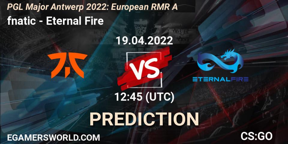 Prognose für das Spiel fnatic VS Eternal Fire. 19.04.2022 at 11:15. Counter-Strike (CS2) - PGL Major Antwerp 2022: European RMR A