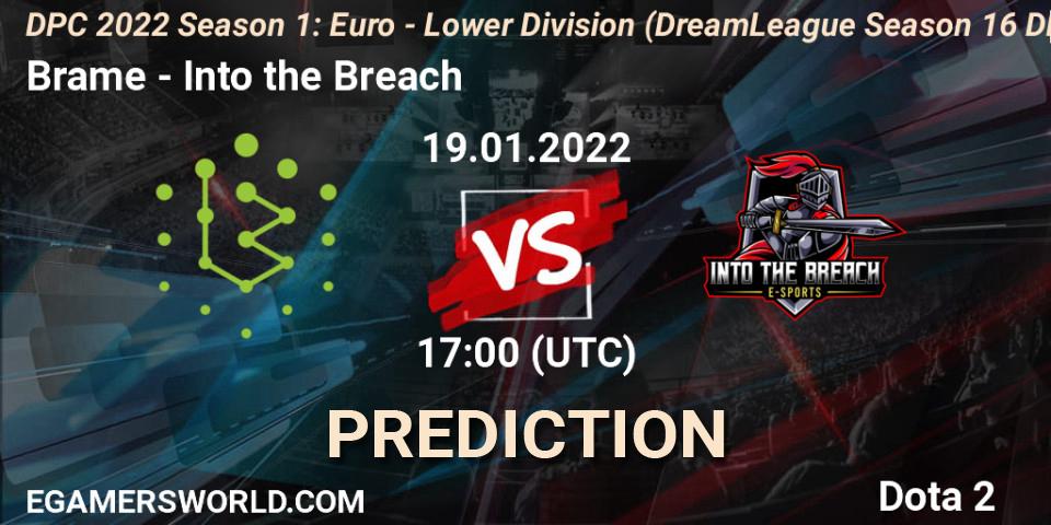 Prognose für das Spiel Brame VS Into the Breach. 19.01.2022 at 16:55. Dota 2 - DPC 2022 Season 1: Euro - Lower Division (DreamLeague Season 16 DPC WEU)