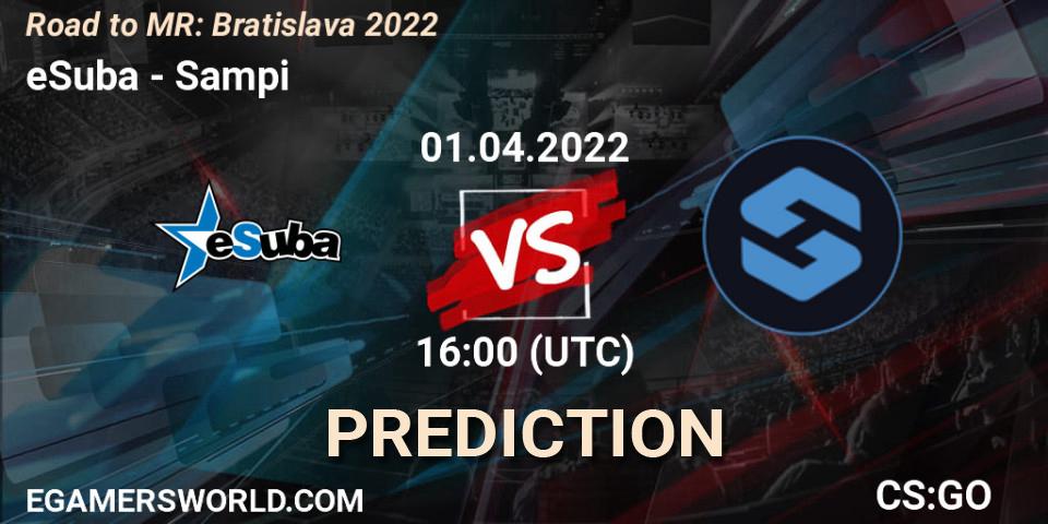 Prognose für das Spiel eSuba VS Sampi. 01.04.2022 at 12:30. Counter-Strike (CS2) - Road to MČR: Bratislava 2022