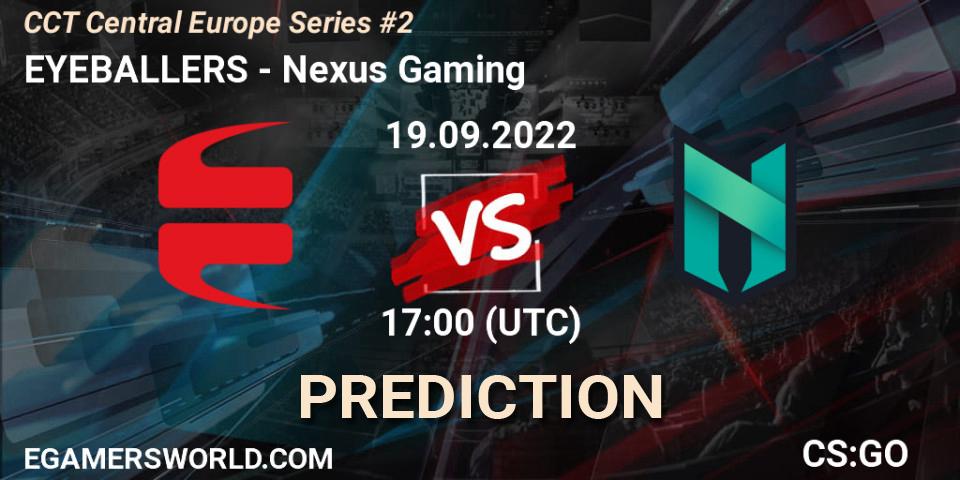 Prognose für das Spiel EYEBALLERS VS Nexus Gaming. 19.09.2022 at 17:00. Counter-Strike (CS2) - CCT Central Europe Series #2