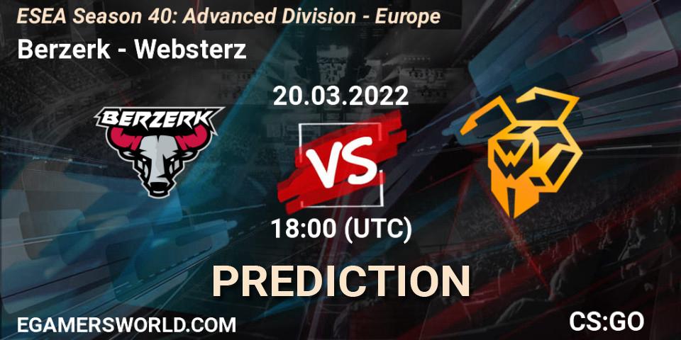 Prognose für das Spiel Berzerk VS Websterz. 20.03.22. CS2 (CS:GO) - ESEA Season 40: Advanced Division - Europe