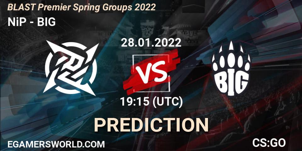 Prognose für das Spiel NiP VS BIG. 28.01.2022 at 19:40. Counter-Strike (CS2) - BLAST Premier Spring Groups 2022