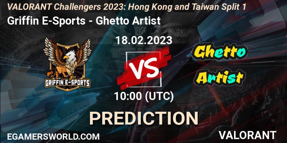 Prognose für das Spiel Griffin E-Sports VS Ghetto Artist. 18.02.23. VALORANT - VALORANT Challengers 2023: Hong Kong and Taiwan Split 1