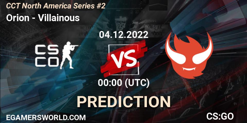 Prognose für das Spiel Orion VS Villainous. 04.12.22. CS2 (CS:GO) - CCT North America Series #2