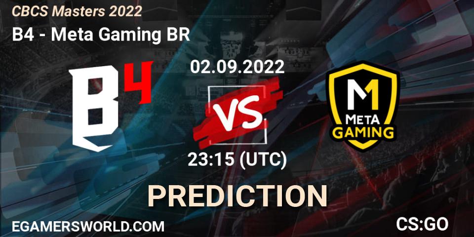 Prognose für das Spiel B4 VS Meta Gaming BR. 03.09.2022 at 00:10. Counter-Strike (CS2) - CBCS Masters 2022