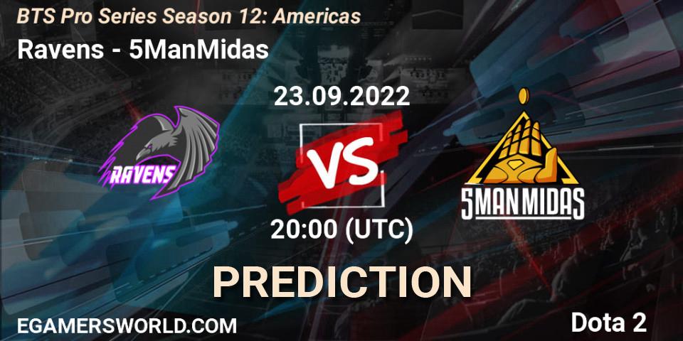 Prognose für das Spiel Ravens VS 5ManMidas. 23.09.22. Dota 2 - BTS Pro Series Season 12: Americas