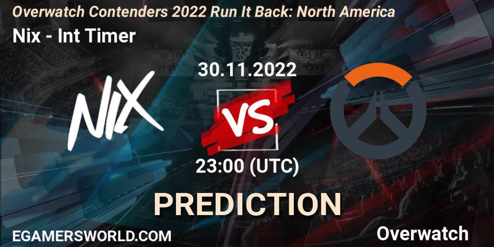 Prognose für das Spiel Nix VS Int Timer. 30.11.2022 at 23:00. Overwatch - Overwatch Contenders 2022 Run It Back: North America