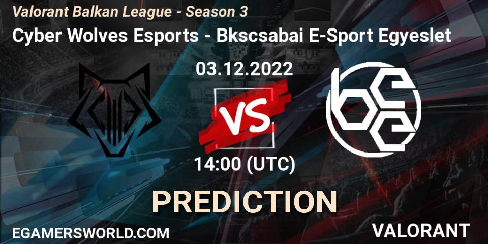 Prognose für das Spiel Cyber Wolves Esports VS Békéscsabai E-Sport Egyesület. 03.12.22. VALORANT - Valorant Balkan League - Season 3