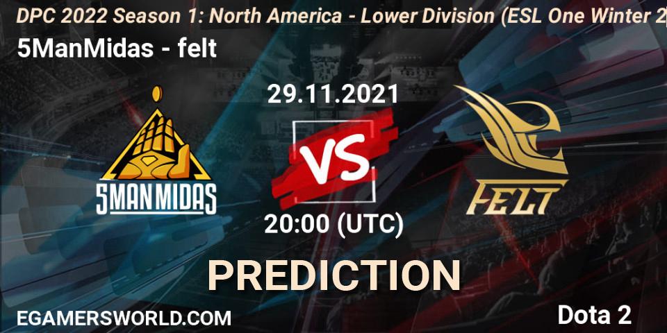 Prognose für das Spiel 5ManMidas VS felt. 29.11.2021 at 20:28. Dota 2 - DPC 2022 Season 1: North America - Lower Division (ESL One Winter 2021)