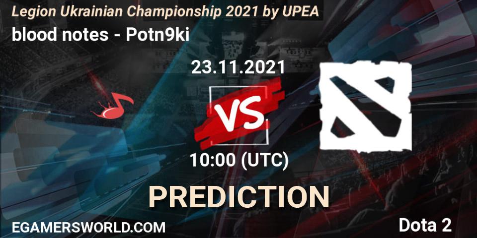 Prognose für das Spiel blood notes VS Potn9ki. 23.11.2021 at 10:00. Dota 2 - Legion Ukrainian Championship 2021 by UPEA