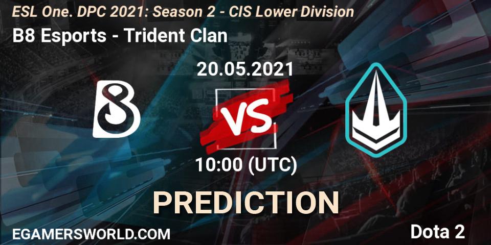 Prognose für das Spiel B8 Esports VS Trident Clan. 20.05.21. Dota 2 - ESL One. DPC 2021: Season 2 - CIS Lower Division