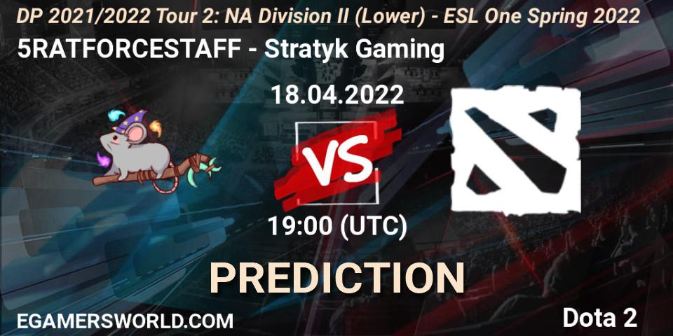Prognose für das Spiel 5RATFORCESTAFF VS Stratyk Gaming. 18.04.2022 at 19:00. Dota 2 - DP 2021/2022 Tour 2: NA Division II (Lower) - ESL One Spring 2022