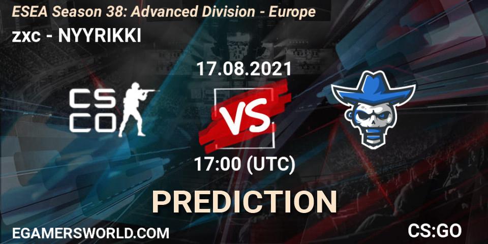 Prognose für das Spiel zxc VS NYYRIKKI. 17.08.2021 at 17:00. Counter-Strike (CS2) - ESEA Season 38: Advanced Division - Europe