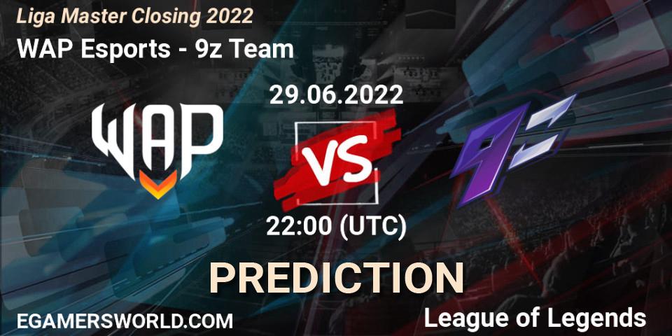 Prognose für das Spiel WAP Esports VS 9z Team. 29.06.2022 at 22:00. LoL - Liga Master Closing 2022