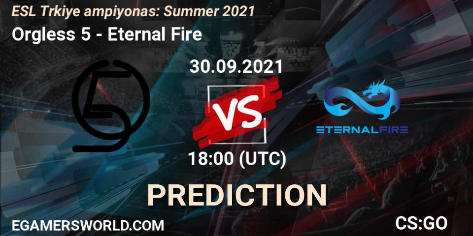 Prognose für das Spiel Orgless 5 VS Eternal Fire. 30.09.2021 at 18:00. Counter-Strike (CS2) - ESL Türkiye Şampiyonası: Summer 2021