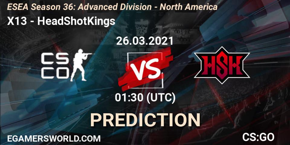Prognose für das Spiel X13 VS HeadShotKings. 26.03.2021 at 01:30. Counter-Strike (CS2) - ESEA Season 36: Advanced Division - North America