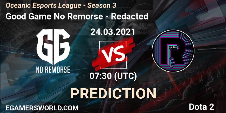 Prognose für das Spiel Good Game No Remorse VS Redacted. 24.03.2021 at 07:35. Dota 2 - Oceanic Esports League - Season 3