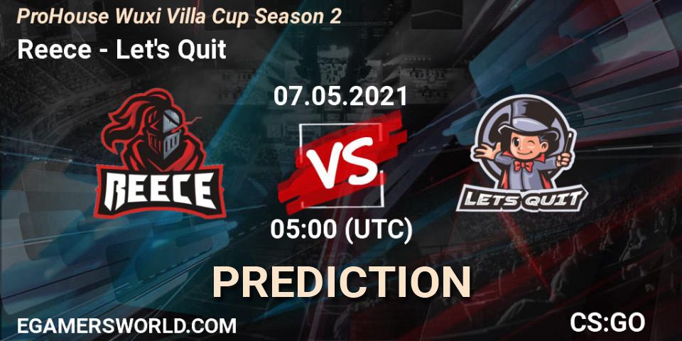 Prognose für das Spiel Reece VS Let's Quit. 07.05.2021 at 06:00. Counter-Strike (CS2) - ProHouse Wuxi Villa Cup Season 2