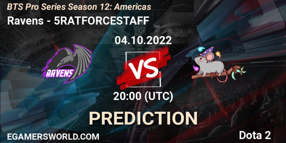 Prognose für das Spiel Ravens VS 5RATFORCESTAFF. 04.10.22. Dota 2 - BTS Pro Series Season 12: Americas
