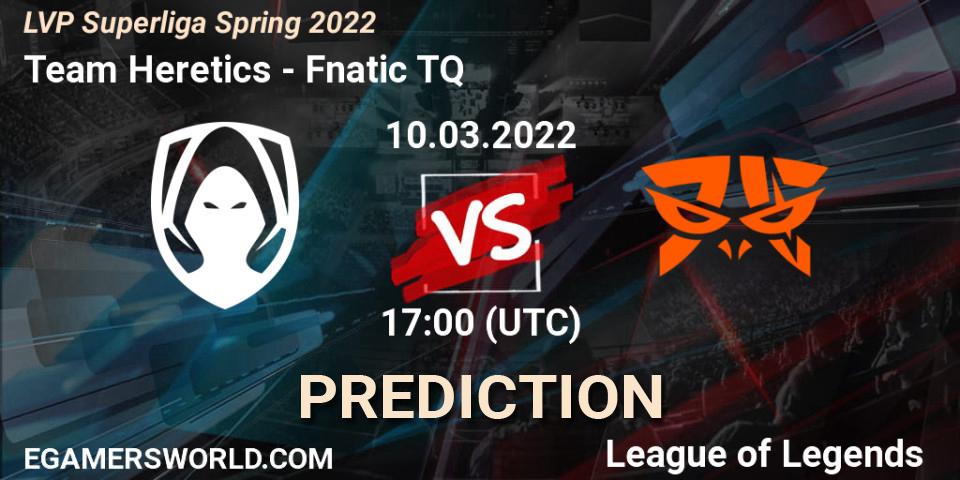 Prognose für das Spiel Team Heretics VS Fnatic TQ. 10.03.2022 at 20:00. LoL - LVP Superliga Spring 2022