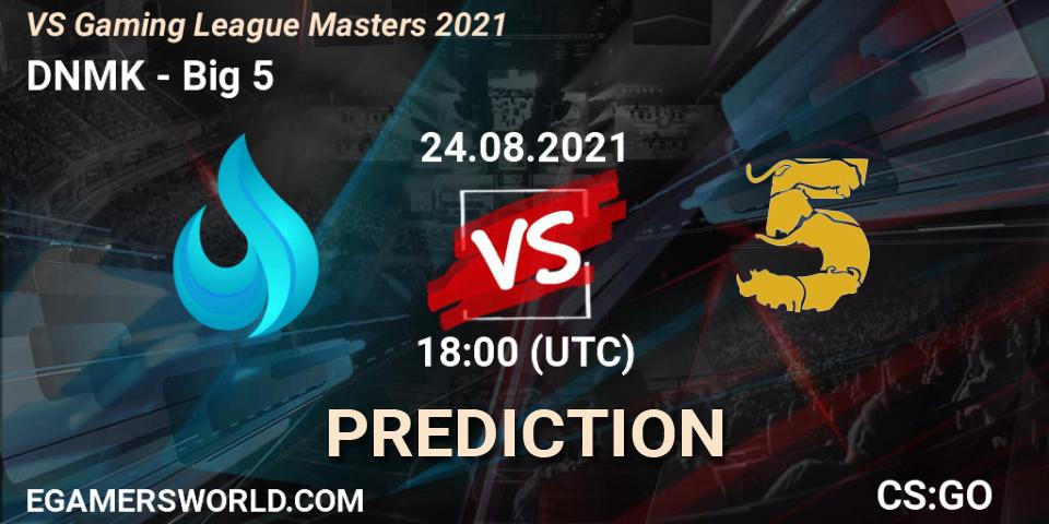 Prognose für das Spiel DNMK VS Big 5. 24.08.21. CS2 (CS:GO) - VS Gaming League Masters 2021