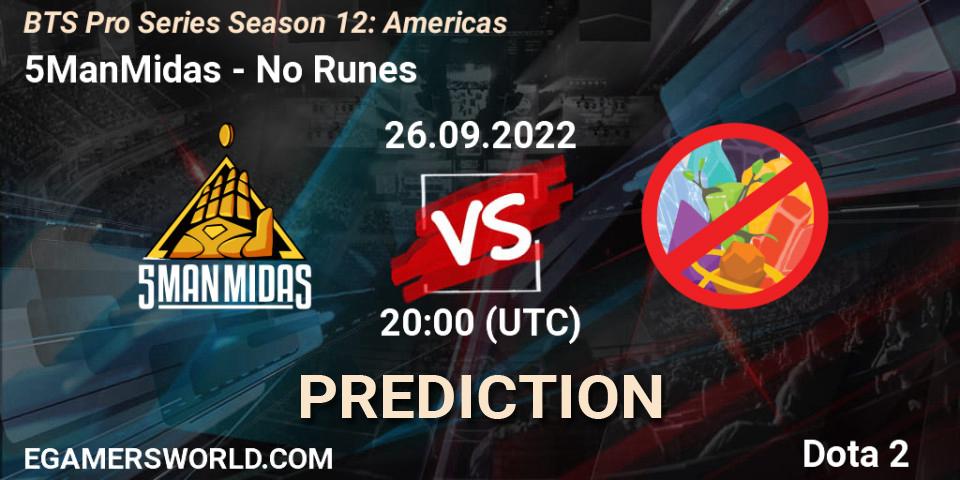 Prognose für das Spiel 5ManMidas VS No Runes. 26.09.22. Dota 2 - BTS Pro Series Season 12: Americas