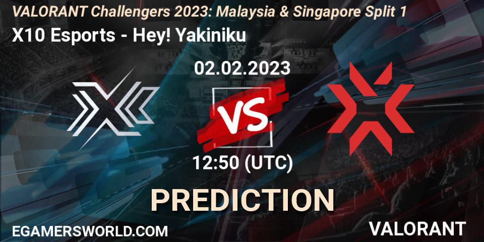 Prognose für das Spiel X10 Esports VS Hey! Yakiniku. 02.02.23. VALORANT - VALORANT Challengers 2023: Malaysia & Singapore Split 1