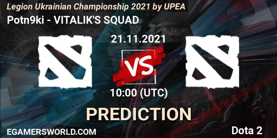 Prognose für das Spiel Potn9ki VS VITALIK'S SQUAD. 21.11.2021 at 10:00. Dota 2 - Legion Ukrainian Championship 2021 by UPEA