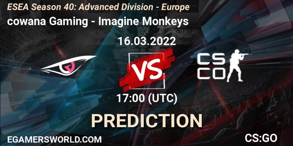 Prognose für das Spiel cowana Gaming VS Imagine Monkeys. 16.03.2022 at 17:00. Counter-Strike (CS2) - ESEA Season 40: Advanced Division - Europe