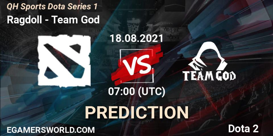 Prognose für das Spiel Ragdoll VS Team God. 18.08.2021 at 08:58. Dota 2 - QH Sports Dota Series 1