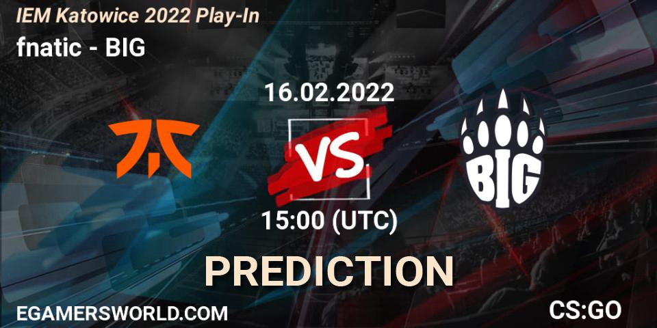 Prognose für das Spiel fnatic VS BIG. 16.02.2022 at 15:00. Counter-Strike (CS2) - IEM Katowice 2022 Play-In