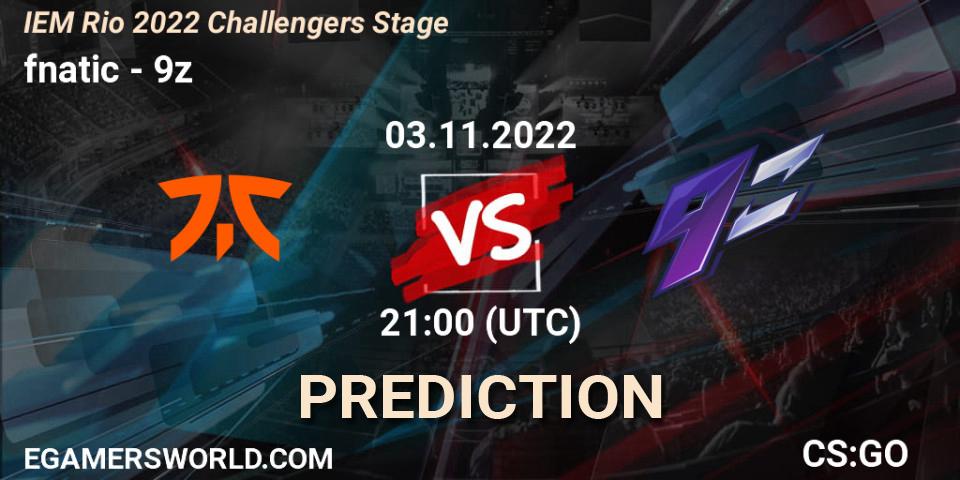 Prognose für das Spiel fnatic VS 9z. 03.11.2022 at 21:20. Counter-Strike (CS2) - IEM Rio 2022 Challengers Stage