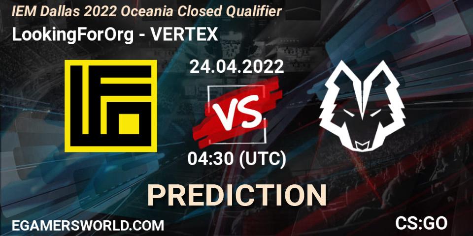 Prognose für das Spiel LookingForOrg VS VERTEX. 24.04.2022 at 04:30. Counter-Strike (CS2) - IEM Dallas 2022 Oceania Closed Qualifier