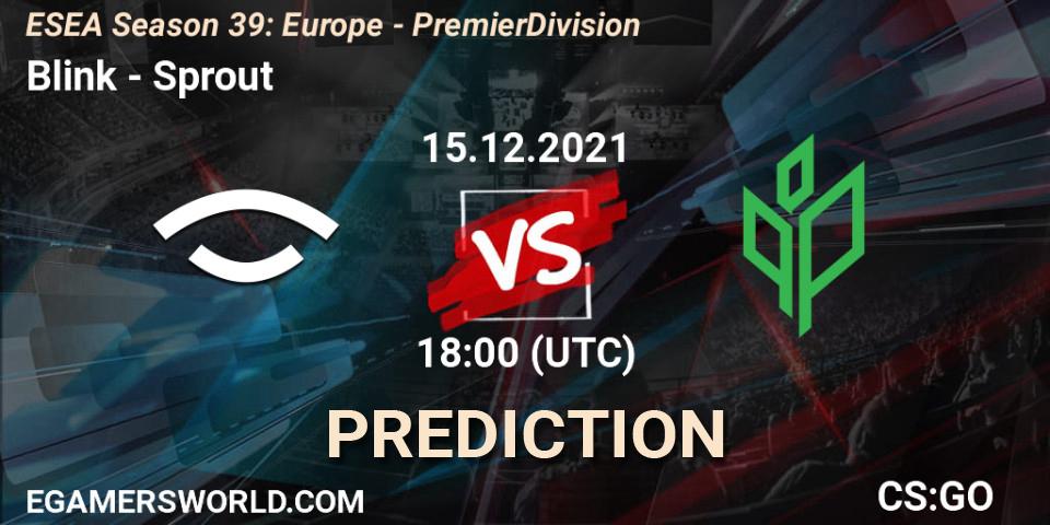 Prognose für das Spiel Blink VS Sprout. 15.12.2021 at 18:00. Counter-Strike (CS2) - ESEA Season 39: Europe - Premier Division