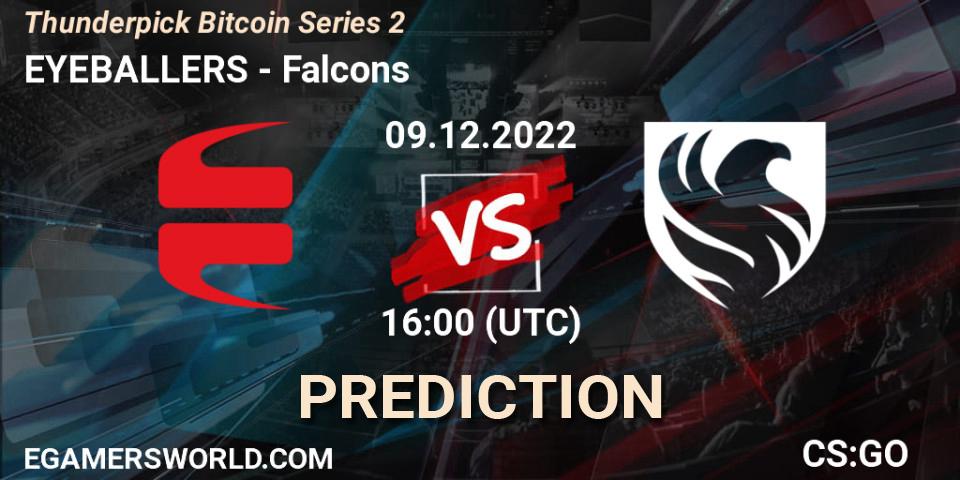 Prognose für das Spiel EYEBALLERS VS Falcons. 09.12.22. CS2 (CS:GO) - Thunderpick Bitcoin Series 2