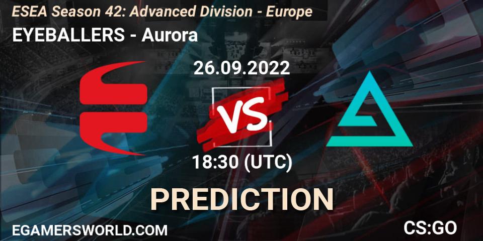 Prognose für das Spiel EYEBALLERS VS Aurora. 26.09.2022 at 15:00. Counter-Strike (CS2) - ESEA Season 42: Advanced Division - Europe
