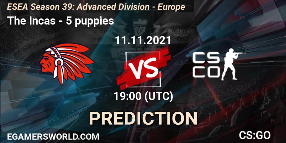 Prognose für das Spiel The Incas VS 5 puppies. 11.11.2021 at 19:00. Counter-Strike (CS2) - ESEA Season 39: Advanced Division - Europe