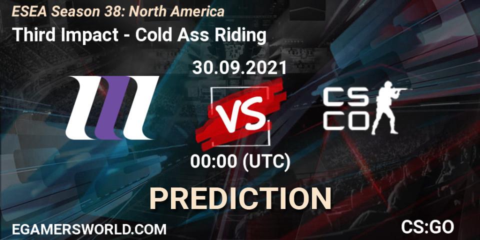 Prognose für das Spiel Third Impact VS Cold Ass Riding. 30.09.2021 at 00:00. Counter-Strike (CS2) - ESEA Season 38: North America 