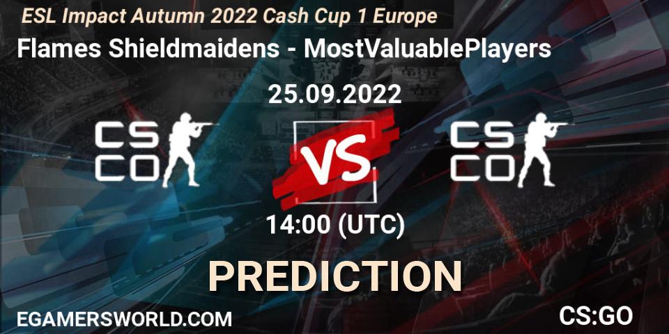 Prognose für das Spiel Flames Shieldmaidens VS MostValuablePlayers. 25.09.22. CS2 (CS:GO) - ESL Impact Autumn 2022 Cash Cup 1 Europe