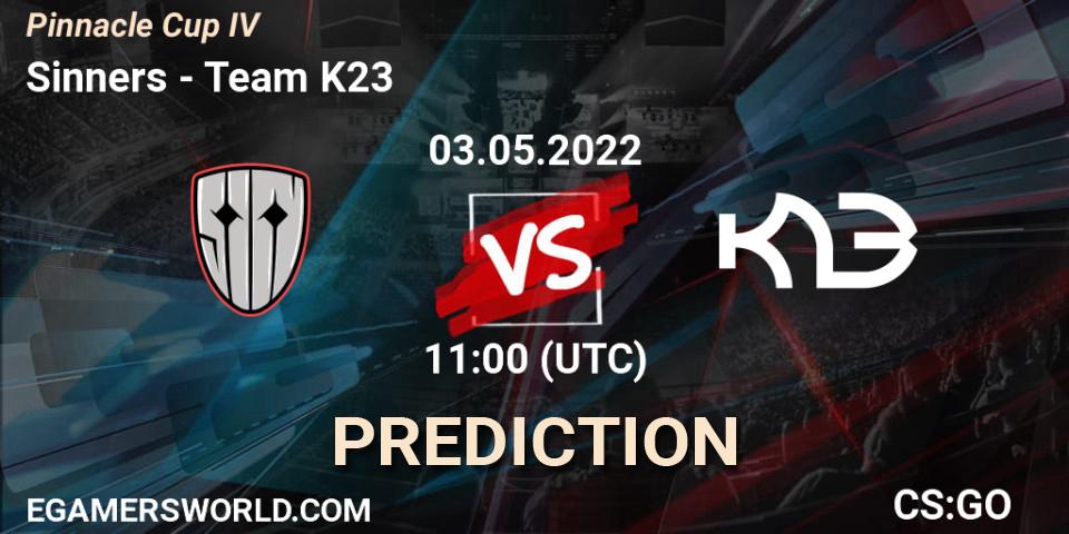 Prognose für das Spiel Sinners VS Team K23. 03.05.2022 at 11:25. Counter-Strike (CS2) - Pinnacle Cup #4