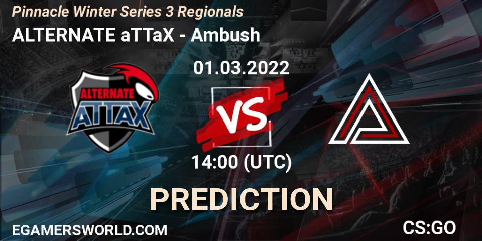 Prognose für das Spiel ALTERNATE aTTaX VS Ambush. 01.03.22. CS2 (CS:GO) - Pinnacle Winter Series 3 Regionals