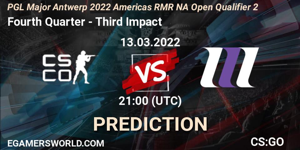 Prognose für das Spiel Fourth Quarter VS Third Impact. 13.03.2022 at 21:05. Counter-Strike (CS2) - PGL Major Antwerp 2022 Americas RMR NA Open Qualifier 2