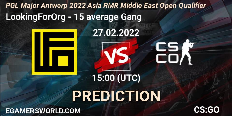 Prognose für das Spiel LookingForOrg VS 15 average Gang. 27.02.2022 at 15:10. Counter-Strike (CS2) - PGL Major Antwerp 2022 Asia RMR Middle East Open Qualifier